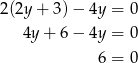 2(2y+ 3)− 4y = 0 4y+ 6− 4y = 0 6 = 0 