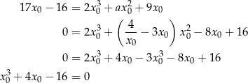  1 7x − 16 = 2x 3+ ax 2+ 9x 0 0 ( 0 0 ) 3 -4- 2 0 = 2x 0 + x 0 − 3x 0 x0 − 8x0 + 16 3 3 0 = 2x 0 + 4x 0 − 3x 0 − 8x0 + 16 x3+ 4x − 16 = 0 0 0 