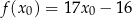 f(x ) = 17x − 16 0 0 