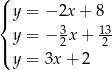 ( |{ y = − 2x + 8 y = − 3x + 13 |( 2 2 y = 3x + 2 