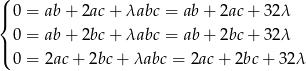 ( |{ 0 = ab + 2ac + λabc = ab + 2ac + 32λ 0 = ab + 2bc + λabc = ab + 2bc + 32λ |( 0 = 2ac + 2bc + λabc = 2ac + 2bc + 32 λ 