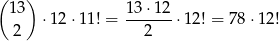 (1 3) 13 ⋅12 ⋅12 ⋅11! = -------⋅12 ! = 7 8⋅12 ! 2 2 
