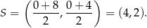  ( ) S = 0-+-8, 0-+-4 = (4,2). 2 2 