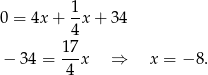 0 = 4x+ 1x + 34 4 17- − 34 = 4 x ⇒ x = − 8. 