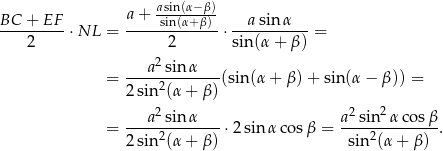  asin(α−-β) BC-+-EF-- a+---sin(α+β)- --asin-α--- 2 ⋅NL = 2 ⋅ sin (α+ β) = 2 = ---a-sin-α---(sin(α + β) + sin(α − β)) = 2sin2(α + β ) 2 2 2 = ---a-sin-α---⋅ 2sinα cos β = a--sin-α-cosβ-. 2sin2(α + β ) sin2(α + β ) 