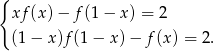 { xf(x )− f(1− x) = 2 (1− x)f(1 − x )− f (x) = 2. 