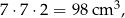  3 7 ⋅7 ⋅2 = 98 cm , 