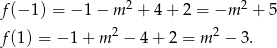f(− 1) = −1 − m 2 + 4 + 2 = −m 2 + 5 2 2 f(1) = − 1+ m − 4 + 2 = m − 3. 