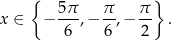  { } x ∈ − 5π-,− π-,− π- . 6 6 2 