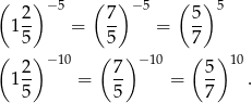 ( )− 5 ( ) −5 ( ) 5 12- = 7- = 5- 5 5 7 ( )− 10 ( ) −10 ( )10 12- = 7- = 5- . 5 5 7 
