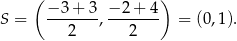  ( ) S = −-3-+-3, −-2-+-4 = (0,1). 2 2 