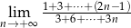  1+3+-⋅⋅⋅+-(2n−-1) nl→im+∞ 3+6+ ⋅⋅⋅+ 3n 