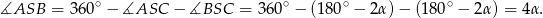 ∡ASB = 3 60∘− ∡ASC − ∡BSC = 360∘ − (180 ∘− 2α )− (1 80∘− 2α) = 4α . 