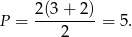  2(3+ 2) P = ---------= 5 . 2 