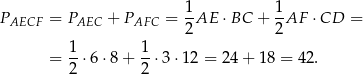  1- 1- PAECF = PAEC + PAFC = 2 AE ⋅BC + 2AF ⋅CD = 1 1 = --⋅6 ⋅8 + --⋅3 ⋅12 = 2 4+ 18 = 42. 2 2 