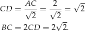  AC 2 √ -- CD = √---= √---= 2 2 2√ -- BC = 2CD = 2 2. 