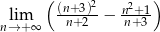  ( (n+-3)2- n2+1-) nl→im+∞ n+2 − n+3 