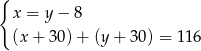 { x = y − 8 (x + 30) + (y + 30) = 1 16 