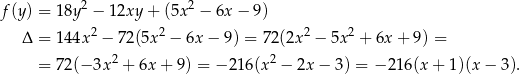  2 2 f(y ) = 18y − 12xy + (5x − 6x − 9) Δ = 144x 2 − 72 (5x2 − 6x − 9) = 72(2x 2 − 5x2 + 6x + 9) = 2 2 = 72(− 3x + 6x + 9 ) = − 216(x − 2x − 3) = − 2 16(x + 1)(x − 3). 