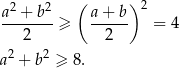  2 2 ( ) 2 a-+--b- ≥ a-+-b- = 4 2 2 a2 + b 2 ≥ 8. 