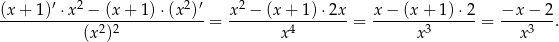  ′ 2 2 ′ 2 (x-+-1)-⋅x--−-(x-+--1)⋅(x-)- = x-−--(x+--1)⋅2x--= x-−--(x+--1)⋅2 = −x--−-2. (x 2)2 x4 x 3 x3 