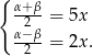 { α+β-= 5x α2−β -2--= 2x. 