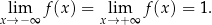 xl→im− ∞f (x) = xl→im+∞ f(x ) = 1. 