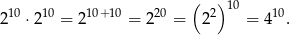  ( )10 210 ⋅210 = 210+10 = 220 = 22 = 410. 