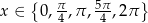  { π- 5π- } x ∈ 0,4,π , 4 ,2π 