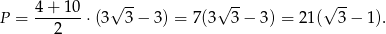  4-+-1-0 √ -- √ -- √ -- P = 2 ⋅(3 3− 3) = 7(3 3 − 3) = 2 1( 3− 1). 