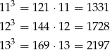  3 11 = 121 ⋅11 = 133 1 12 3 = 144 ⋅12 = 172 8 3 13 = 169 ⋅13 = 219 7 
