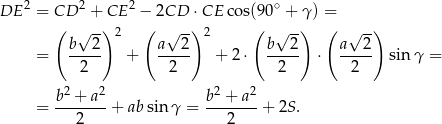  2 2 2 ∘ DE = CD + CE − 2CD ⋅CE cos(90 + γ ) = ( √ --)2 ( √ --) 2 ( √ --) ( √ -) = b--2- + a--2- + 2 ⋅ b--2- ⋅ a---2 sinγ = 2 2 2 2 b2-+-a2 b2 +-a2 = 2 + ab sin γ = 2 + 2S. 