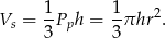  1 1 2 Vs = --Pph = -πhr . 3 3 