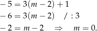 − 5 = 3(m − 2) + 1 − 6 = 3(m − 2) / : 3 − 2 = m − 2 ⇒ m = 0. 