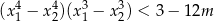 (x41 − x24)(x 31 − x 32) < 3− 12m 