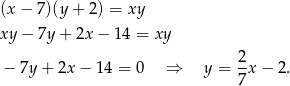 (x − 7)(y + 2) = xy xy − 7y + 2x− 14 = xy 2 − 7y + 2x − 14 = 0 ⇒ y = -x − 2. 7 