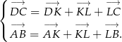( { −D→C = −D→K + −K→L + −L→C −→ −→ −→ − → ( AB = AK + KL + LB . 