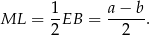 ML = 1EB = a−-b-. 2 2 