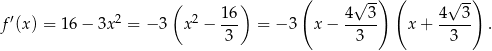  ( ) ( √ --) ( √ --) ′ 2 2 16- 4--3- 4--3- f (x) = 16 − 3x = − 3 x − 3 = − 3 x − 3 x+ 3 . 