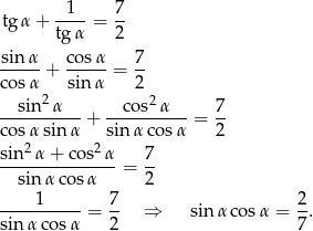  1 7 tgα + ----= -- tg α 2 sinα- cos-α 7- cosα + sinα = 2 2 2 --sin-α---+ --cos-α--- = 7- cosα sinα sinα cosα 2 sin 2α + cos2 α 7 ---------------= -- sinα cos α 2 ----1-----= 7- ⇒ sin αcos α = 2-. sin α cosα 2 7 