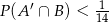 P (A ′ ∩ B) < 114- 