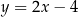 y = 2x − 4 