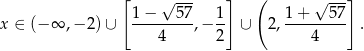  [ √ --- ] ( √ ---] 1-−---57- 1- 1-+---57- x ∈ (− ∞ ,− 2)∪ 4 ,− 2 ∪ 2, 4 . 