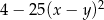  2 4 − 25 (x− y) 