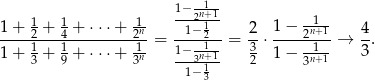  1− -1-- 1 + 1+ 1+ ⋅⋅⋅+ 1- ---2n+11- 1− -1-- -----2---4---------2n-= --1−2-- = 2-⋅ ----2n+-1→ 4. 1 + 13 + 19 + ⋅⋅⋅+ 13n- 1−-31n+1- 32 1− 31n+-1 3 1−13 