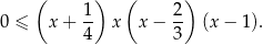  ( 1) ( 2) 0 ≤ x+ -- x x− -- (x− 1). 4 3 