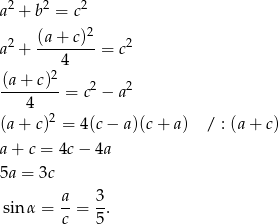 a2 + b2 = c2 2 (a+--c)2 2 a + 4 = c 2 (a-+-c)- = c2 − a2 4 (a+ c)2 = 4(c− a)(c+ a) / : (a + c) a+ c = 4c− 4a 5a = 3c sin α = a-= 3. c 5 