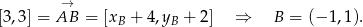  → [3,3] = AB = [xB + 4,yB + 2] ⇒ B = (− 1,1). 