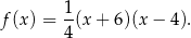  1- f(x) = 4(x + 6)(x − 4 ). 