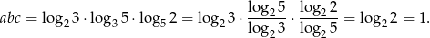 log 5 lo g 2 abc = log2 3⋅log 35⋅ log 52 = log 23 ⋅---2--⋅ ---2--= lo g22 = 1. log23 lo g25 